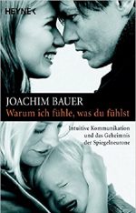 Warum ich fühle, was du fühlst – Joachim Bauer Warum ich fühle, was du fühlst - Joachim Bauer